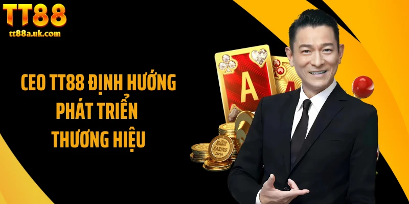 CEO TT88 định hướng phát triển thương hiệu