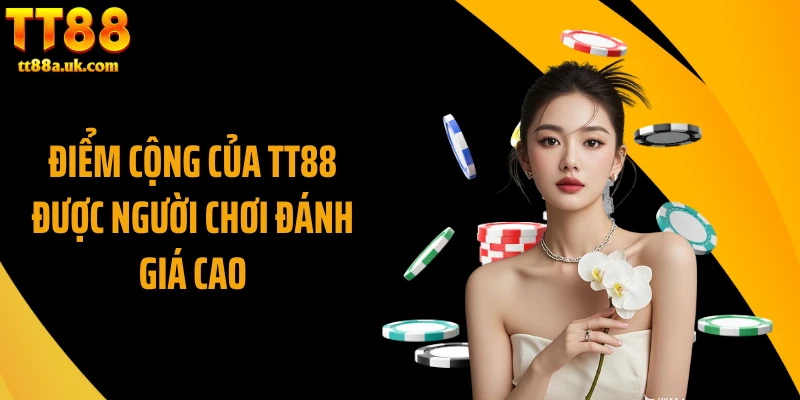 Điểm cộng của TT88 được người chơi đánh giá cao