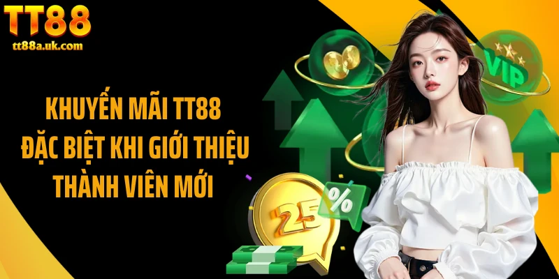Khuyến mãi TT88 đặc biệt khi giới thiệu thành viên mới 