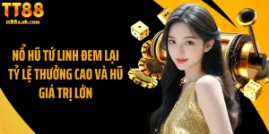 Nổ Hũ Tứ Linh Đem Lại Tỷ Lệ Thưởng Cao Và Hũ Giá Trị Lớn