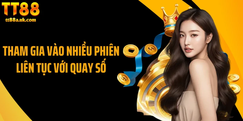 Tham gia vào nhiều phiên liên tục với quay số