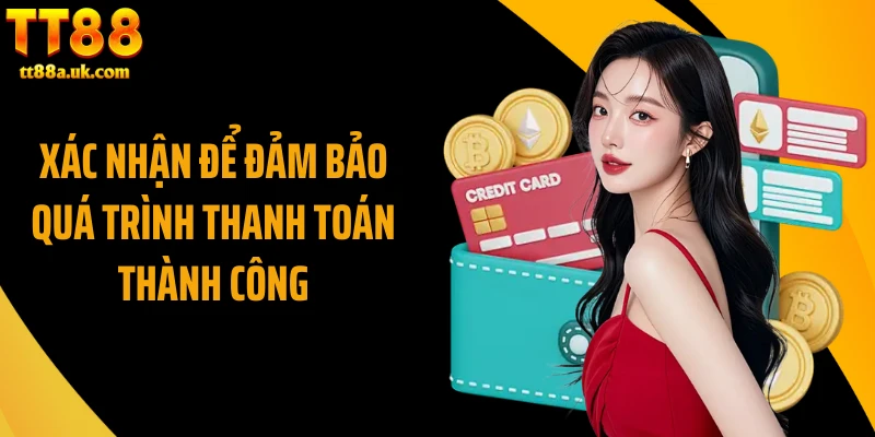 Xác nhận để đảm bảo quá trình thanh toán thành công